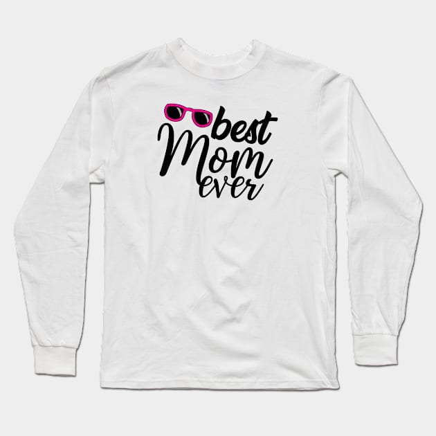 Best Mom Ever Long Sleeve T-Shirt by theramashley